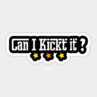 Can I kick it  ? T-shirt design Sticker